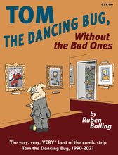 Load image into Gallery viewer, TOM THE DANCING BUG, WITHOUT THE BAD ONES