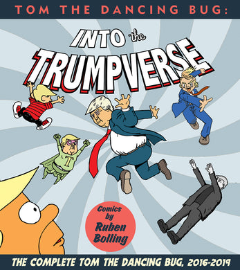 Tom The Dancing Bug Presents: Into The Trumpverse